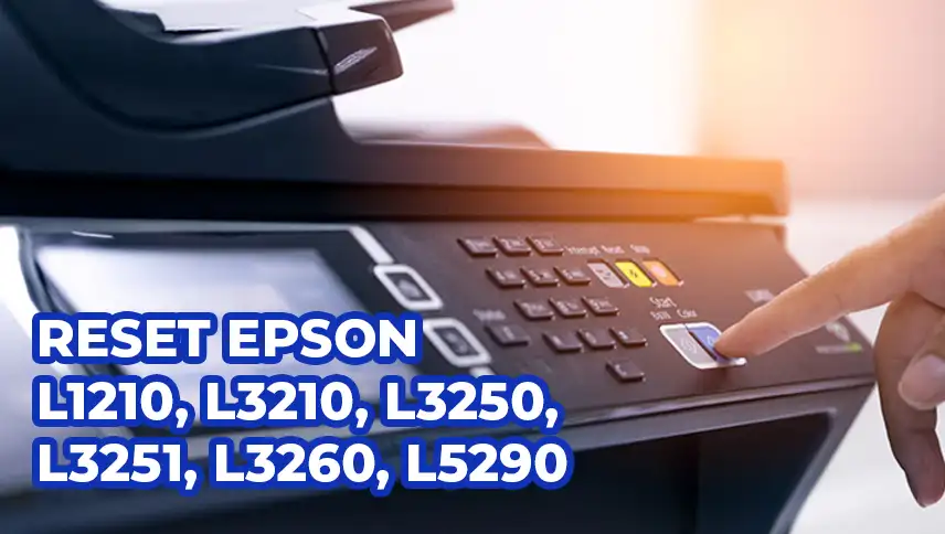 RESET EPSON L1210, L3210, L3250, L3251, L3260, L5290 RAW 1.0.1.1